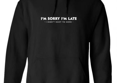 Hoodie Sorry Im Late Pop Culture Black - Pop Culture - 